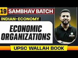 Economic Organizations Full Chapter | Indian Economy - Chapter 19 | UPSC Preparation