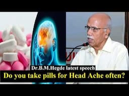 Do you take head ache tablets often? - Dr.B.M.Hegde latest speech | The real cause for AIDS | health