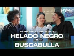 ENTREVISTA DESTACADA | HELADO NEGRO Y BUSCABULLA