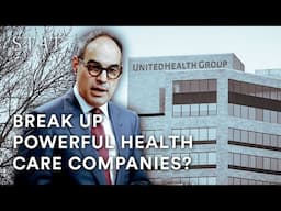 Should huge health care companies be broken up?