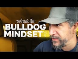 I Didn't Understand the Bulldog Mindset