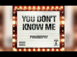 Philosophy - "You Don't Even Know Me" (Official Audio)