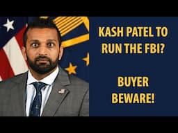 Kash Patel for the FBI? Buyer Beware!