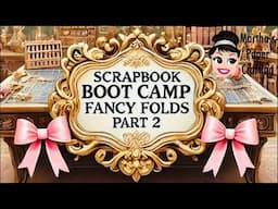 Scrapbook Boot Camp Class 4 Part 2 Fancy Folds let’s get ready for Anna Griffin CAH5