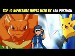 Top 10 Times Ash Pokemon Used Impossible Moves | Impossible Moves Used By Ash Pokemons |