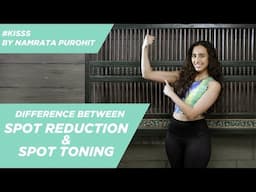 What is Spot Toning & Spot Reduction ? | Namrata Purohit | #KISSS