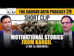 How Lt. Gen. Y.K. Joshi Motivated His Battalion in Kargil | The Gaurav Arya Podcast |