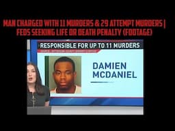 Man Charged With 11 Murders & 29 Attempt Murders | FEDS Seeking Life Or Death Penalty (Footage)