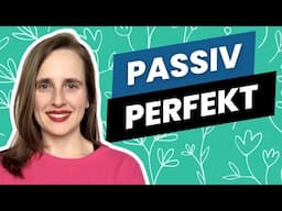 How to Use the Passive Perfect in German | Advanced German Grammar Explained - B2