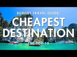 Budget Travel: Top 10 Cheapest Tourist Destinations in the World