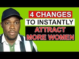 4 Changes You Need To Make To Attract More Women