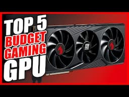 Top 5 Best Budget GPU for Gaming 2025 - Best GPU on Budget