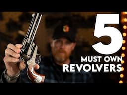 The 5 Essential Revolvers Everyone Should Own