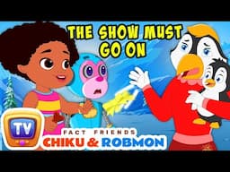 Fact Friends Chiku & Robmon S1E5 - The Show must go on ! - Fun Facts For Kids - ChuChu TV Storytime