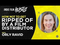 How not to get Ripped Of by a Film Distributor | Orly Ravid