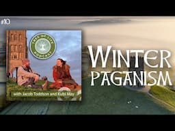 Following the Cycles of Winter within Pagan Traditions ❄️  | Tree of Life Podcast Ep. 10