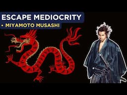 Miyamoto Musashi - 6 Powerful Ways to Escape Mediocrity Starting Today