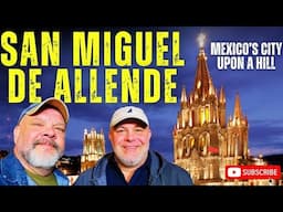 Arriving in San Miguel de Allende, Guanajuato, Mexico  - MEXICO'S "CITY ON A HILL!"