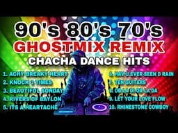 CHACHA DANCE HITS NONSTOP SAYAWAN 90'S 80'S GHOSTMIX REMIX 2025 NEW NONSTOP DISCO REMIX