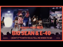 Big Sean & E-40 - IDFWU + Tell Me When To Go | Live on Amazon Music Live