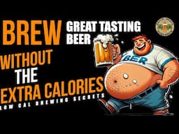 Brew Great Tasting BEER Without The Extra Calories For HomeBrewers