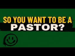 So you want to be a pastor?