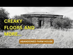 Creaky Floors and More in this Abandoned Farm House