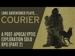 Courier | Solo post-apocalyptic wasteland exploration | Playthrough Part 2