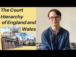 The Court Hierachy of England & Wales w/ A Cambridge University Law Student