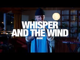 BODIE - Whisper In The Wind: Song Session