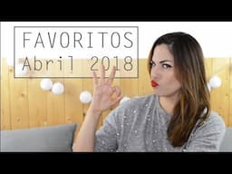 Favoritos Abril 2018 | Cosmética y Maquillaje