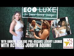 Step into the Glam: 18th annual ECOLUXE pre-Oscars Luxury Lounge w/ actress Jordyn Aquino #Charity