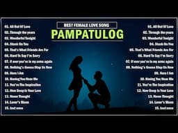 PAMPATULOG FEMALE SONG | Oldies Love Song Collection for Night Healing