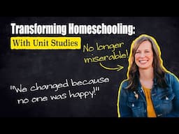 Transforming Homeschooling with Unit Studies – Lydia Rosado