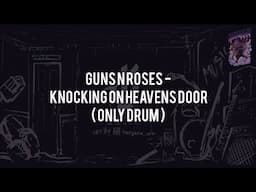 Guns N Roses - Knocking On Heavens Door(ONLY DRUM)Chord+Lyric