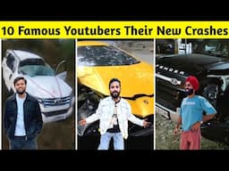 10 Famous Youtubers Who Crashed Their New Cars | Uk07 Rider, Jatt Prabhjot, Manoj Dey, Sourav Joshi