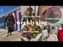 weekly vlog | pants alterations, making a coat, BTS of sew along, packing orders