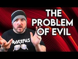 Exploring The Problem Of Evil