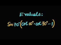 Evaluating a simple trigonometric expression | sin70⁰(cot10⁰cot70⁰-1)