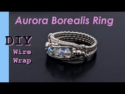 Making a Silver Wire Wrapped Crystal Aurora Borealis Ring | Advanced Handmade Jewelry Tutorial