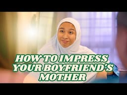 How To Impress Your Boyfriend's Mother