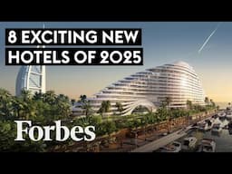 8 Most Anticipated Hotel Openings of 2025 | Forbes Travel Guide