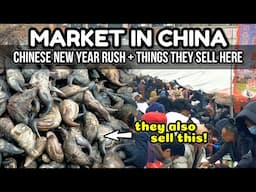 INSANE MARKET IN CHINA! Experience Chinese New Year Rush Market Tour