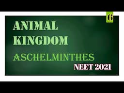 Aschelminthes | NEET BIOLOGY | BIOLOGYBLOG | ZOOLOGY | ANIMAL KINGDOM | NEET 2001