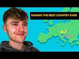 Can I Make The Best Country Ever?