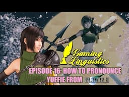 Gaming Linguistics Episode 16: How To Pronounce Yuffie from Final Fantasy VII