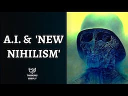 A.I. & the Start of 'New Nihilism' - Nietzsche, Nihilism, and Our Potential Future with A.G.I.