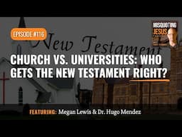 Church vs Universities: Who Gets the New Testament Right?