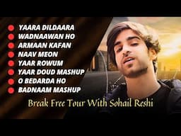 BREAK FREE TOUR WITH SOHAIL RESHI || TOP SONGS OF SOHAIL RESHI || @SohailReshi