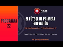 📺 #ElFútbolDePrimera, programa 22 | Temporada 2024/25 I 🔴 RFEF